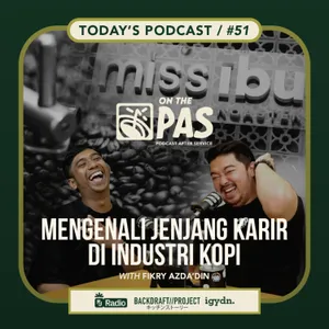 OTP #51 MENGENALI JENJANG KARIR DI INDUSTRI KOPI! WITH FIKRY AZDA'DIN | ONTHEPAS
