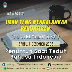 6-12-2025 - Iman Yang Mengalahkan Kekuatiran (PST GKJ Bahasa Indonesia)