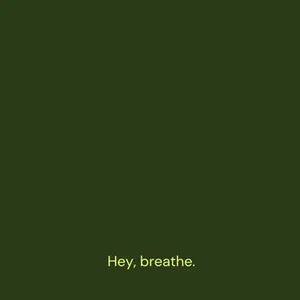 hey, breathe.