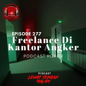 Episode 277 FREELANCE DI KANTOR ANGKER