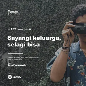 Eps. 132: Sayangi keluarga, selagi bisa