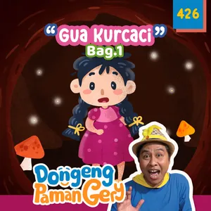 PODCAST DONGENG: Eps. 426 GUA KURCACI 1