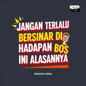 Jangan Terlalu Bersinar Dihadapan BOS #58