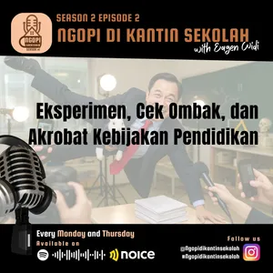 Eksperimen, Tes Ombak, dan Akrobat Kebijakan Pendidikan | S2E2