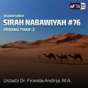 Sirah Nabawiyah #76 - Perang Tha'if (Bag-2) - Ustadz Dr. Firanda Andirja M.A.