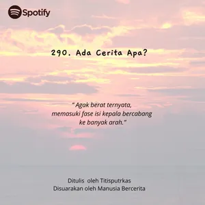 290. Ada Cerita Apa?