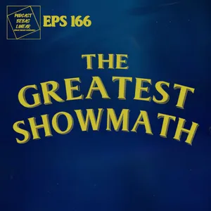 #166: The Greatest Showmath