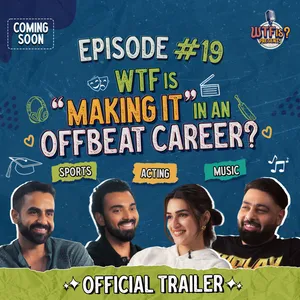 WTF is “Making it” in an Offbeat Career? | Nikhil interrogates Kriti Sanon, Badshah & KL Rahul | Ep #19 Trailer