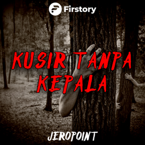 KUSIR TANPA KEPALA !! By JEROPOINT