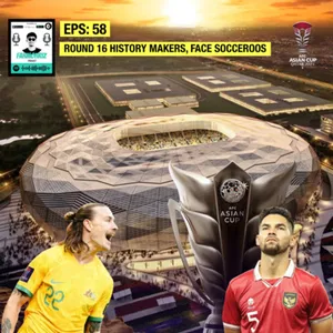 Eps 58: Round 16 History Makers, Face Socceroos