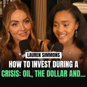 How to Invest During a Crisis: Oil, the Dollar, and What to Do Right Now with Lauren Simmons
