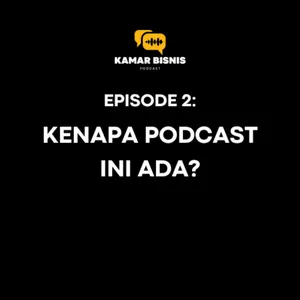 Kenapa Podcast Ini Ada? EP #2