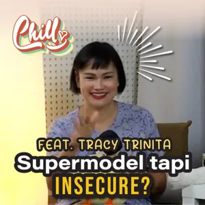Supermodel tapi Insecure? Mengatasi Rasa Tidak Percaya Diri feat. Tracy Trinita | SpillwithChill