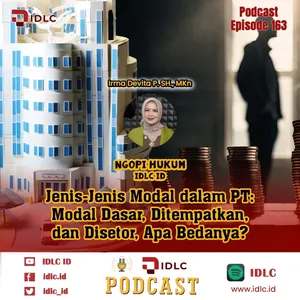 EPS 163: “Jenis-Jenis Modal dalam PT: Modal Dasar, Ditempatkan, dan Disetor. Apa Bedanya?”