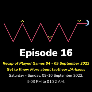 (ID/EN) #WMR EP 16: Games Recap 04-09/09, Get to Know More @tautheory or @Arkaeus • #WeeklyMidnightRadio
