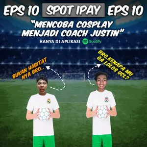 SPOT IPAY | EPS 10 Kapan Persib main di UCL?