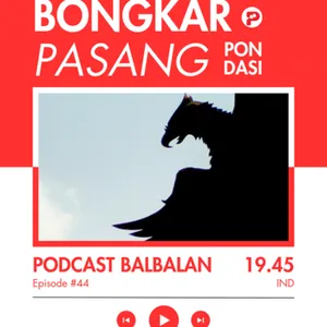 Episode 44 - "Bongkar Pasang Pondasi"