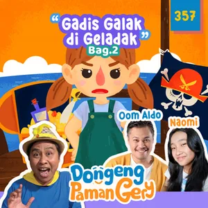 PODCAST DONGENG: Eps. 356 GADIS GALAK DI GELADAK (BAG.2)