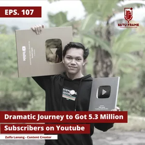 107. Dramatic Journey to Got 5.3 Million Subsribers on Youtube - Zulfa Lanang (Content Creator)