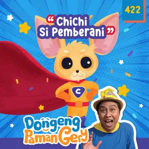 PODCAST DONGENG: Eps. 422 CHICHI SI PEMBERANI