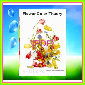 DOWNLOAD [PDF] EPUB Flower Color Theory [READ] KINDLE PDF EBOOK EPUB By Taylor Putnam