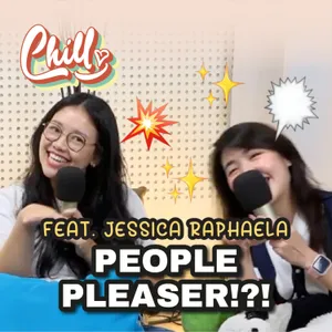 People Pleaser!?! Yuk Bahas Bareng Jessica Raphaela ! | Chill