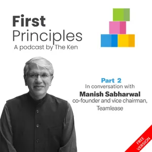 Part 2: Manish Sabharwal of Teamlease on creating great ancestors, India’s development journey and ‘regulatory cholesterol’