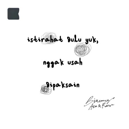 Istirahat dulu yuk, nggak usah dipaksain