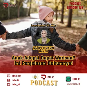 EPS 182: “Anak Adopsi Dapat Warisan? Ini Penjelasan Hukumnya!”