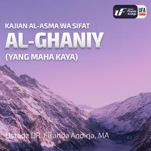 Al - Ghaniy - Ustadz Dr. Firanda Andirja M.A