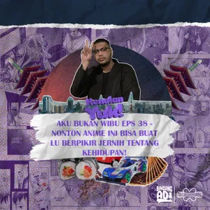 AKU BUKAN WIBU EPS 38-NONTON ANIME INI BISA BUAT LU BERPIKIR JERNIH TENTANG KEHIDUPAN!#reaction