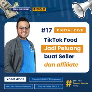 #DigitalDive [Ep 17] : TikTok Food Peluang buat Seller dan affiliate...