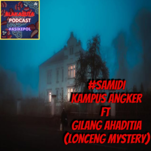 Episode 199 #Samidi Kampusku Nan Angker Ft Gilang Ahaditia (Lonceng mystery)