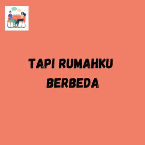 TAPI RUMAHKU BERBEDA