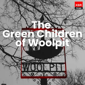 Episode 17 - The Green Children of Woolpit 
