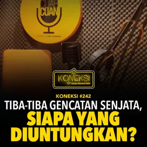 KONEKSI #242 Tiba-Tiba Gencatan Senjata, Siapa yang Diuntungkan?