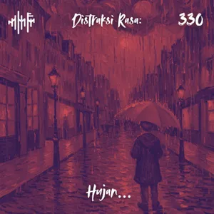 EPS.330 - DISTRAKSI RASA: Hujan...