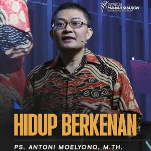 “HIDUP BERKENAN” | Ps. Antoni Moelyono, M.Th.