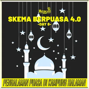 Skema Berpuasa 4.0 (Day 8): Pengalaman Puasa Di Kampung Halaman