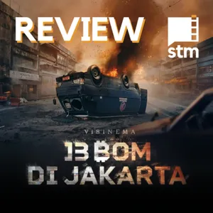 Eps 52 - Action-nya DAHSYAT! - Review 13 Bom di Jakarta (2023)