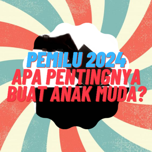 Pemilu 2024 emang penting buat anak muda?