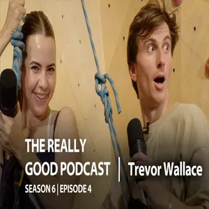Trevor Wallace: "You don't even know who I am?" | the really good podcast