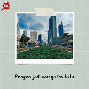 Pengen jadi warga ibu kota