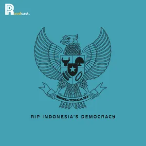 110. RIP Indonesia’s Democracy
