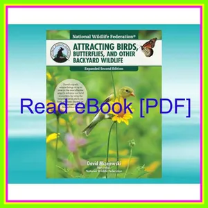 Read Ebook PDF Attracting Birds  Butterflies  and Other Backyard Wildlife Ebook pdf By David Mizejewski