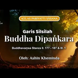Ashin Kheminda - GARIS SILSILAH BUDDHA DIPANKARA (1): Buddhavamsa II Stanza 177-187