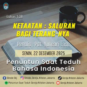 22-12-2025 - Ketaatan : Saluran Bagi Terang-Nya (PST GKJ Bahasa Indonesia)