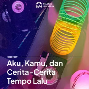 09 Aku, Kamu, dan Cerita-Cerita Tempo Lalu