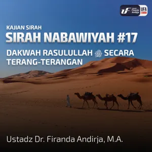 Sirah Nabawiyah #17 - Dakwah Rasulullah Secara Terang-terangan - Ust Dr. Firanda Andirja, M.A.