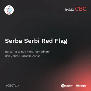 Serba Serbi Red Flag #CBCTalk bersama Windy Fitria Ramadhani & Zahra Nurfadila Ashar